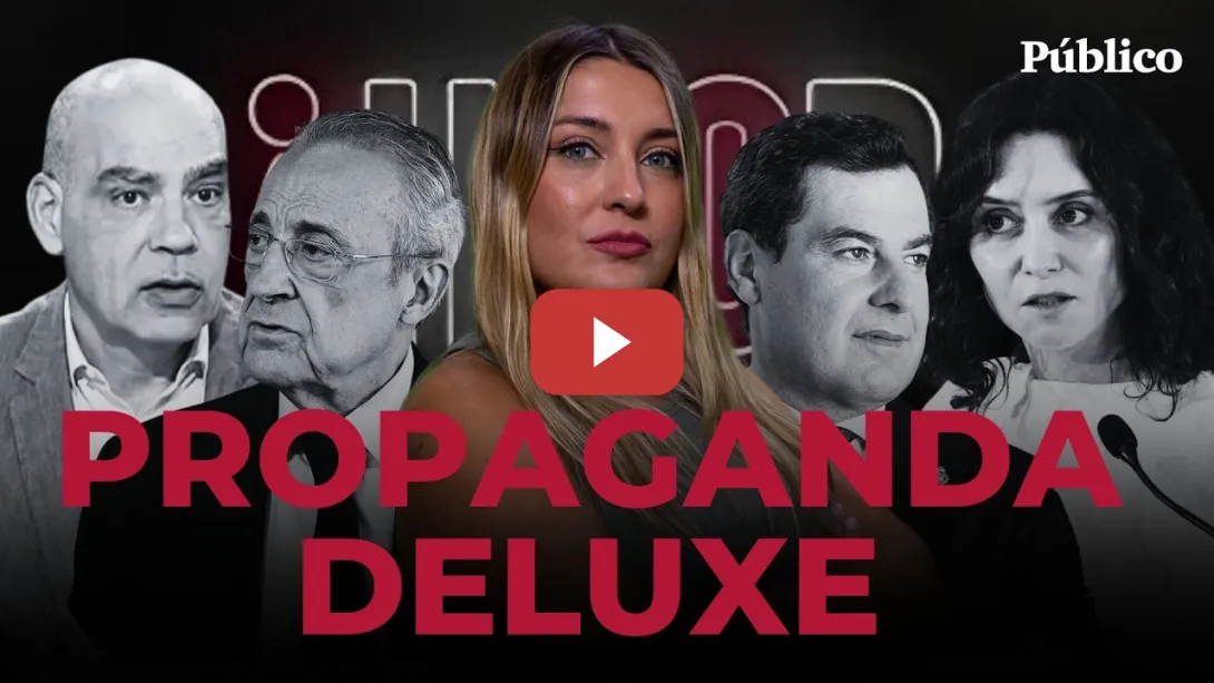 Embedded thumbnail for PROPAGANDA DELUXE - HECD, con Marina Lobo - De Florentino a Nacho Abad, de Ayuso a Juanma Moreno
