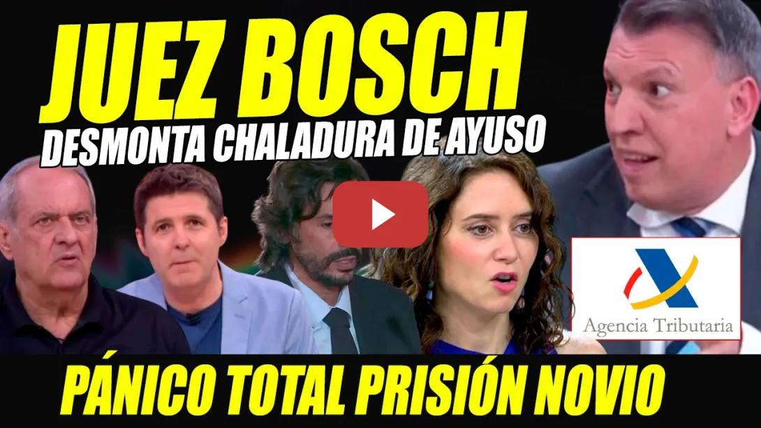 Embedded thumbnail for AYUSO EN PÁNICO TOTAL POR PRISIÓN NOVIO. JUEZ BOSCH DESMONTA TEORÍAS CONSPIRANOICAS Y RELATO