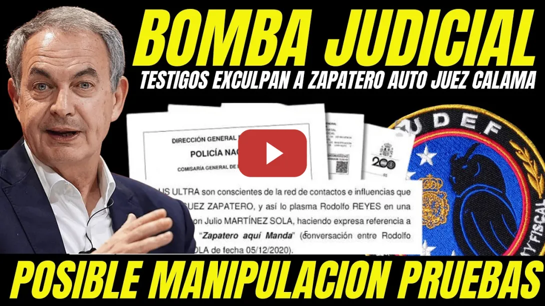 Embedded thumbnail for TESTIGOS EXCULPAN A ZAPATERO IMPUTACIÓN JUEZ CALAMA Y LA UDEF "POSIBLE MANIPULACIÓN DE PRUEBAS"