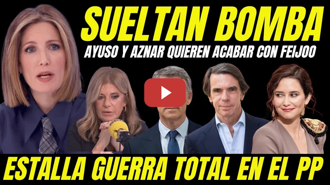 Embedded thumbnail for GUERRA TOTAL EN EL PP "AYUSO QUIERE ACABAR CON FEIJÓO CON APOYO DE AZNAR"