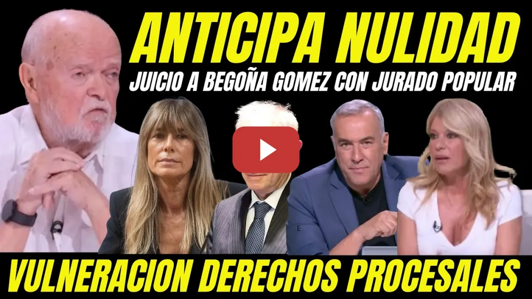 Embedded thumbnail for BOMBAZO BEGOÑA GÓMEZ  "MAGISTRADO HACE TEMBLAR AUDENCIA PROVINCIAL ANTIPANDO NULIDAD JURADO POPULAR"