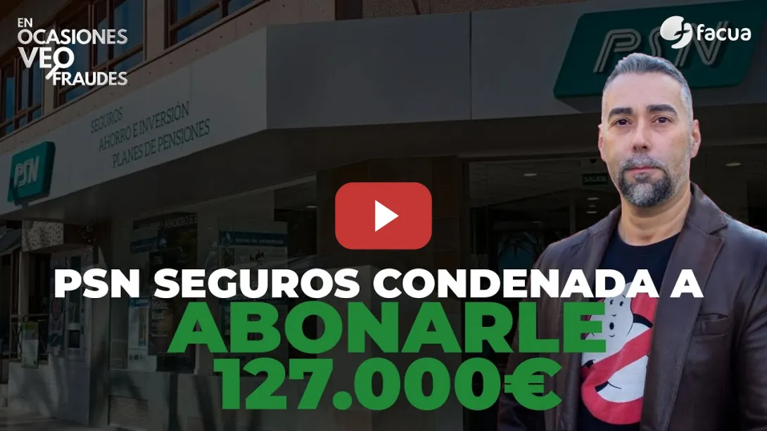 Embedded thumbnail for PSN SEGUROS, CONDENADA A ABONARLE 127.000€