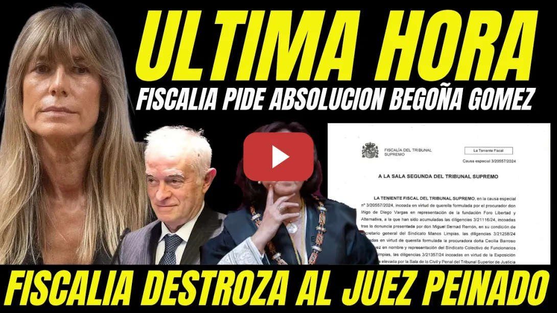 Embedded thumbnail for FISCALÍA ASESTA GOLPE FINAL AL JUEZ PEINADO "PIDE ABSOLUCIÓN BEGOÑA GÓMEZ Y DICE QUE NO HAY DELITO"