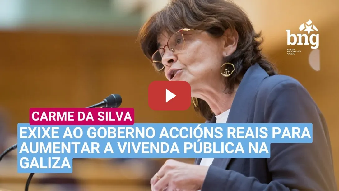 Embedded thumbnail for Carme da Silva  exixe ao Goberno accións reais para aumentar a vivenda pública na Galiza