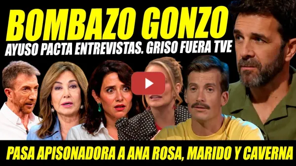 Embedded thumbnail for BOMBAZO GONZO Y GRISON. MASACRAN AYUSO y ANA ROSA. LA REVUELTA FUERA TVE SI ABASCAL TOCA PODER.
