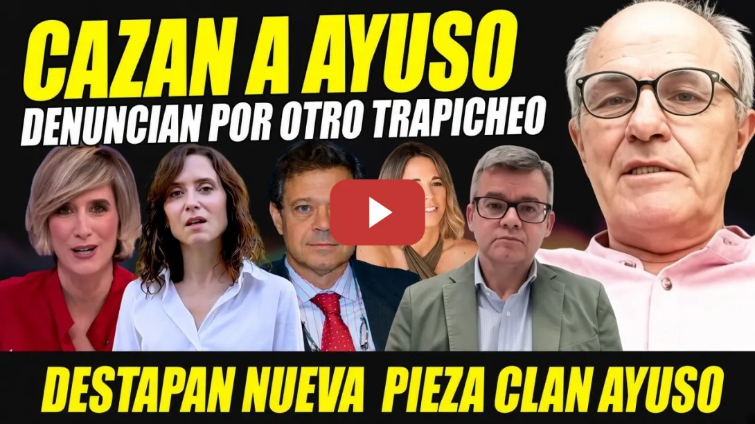 Embedded thumbnail for CAZAN A AYUSO: ACORRALADA POR DENUNCIANTE. RICO DESTAPA PIEZA TRAPICHEO CLAN AYUSO CON ÁTICOS