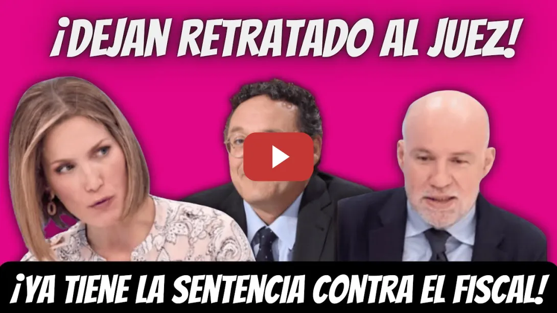 Embedded thumbnail for Silvia Intxaurrondo: El Juez TIENE la SENTENCIA CLARA contra el FISCAL - YA ha EXPUESTO su CRITERIO