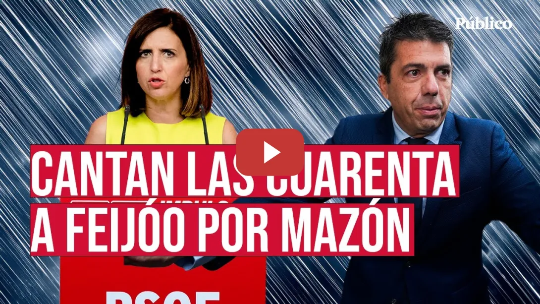 Embedded thumbnail for El PSOE se harta de la actitud de Feijóo sobre Mazón: &quot;Debe arrojar luz sobre lo que pasó&quot;