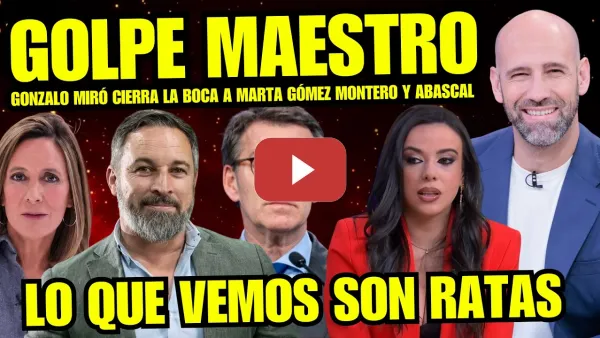 Embedded thumbnail for GONZALO MIRÓ CIERRA LA BOCA A MARTA GÓMEZ MONTERO Y ABASCAL “LOS INMIGRANTES NO SON SUCIAS RATAS”