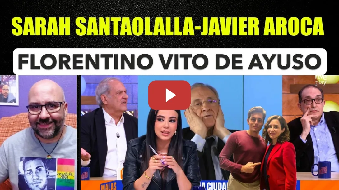 Embedded thumbnail for Sarah Santaolalla, Javier Aroca VS Vito Quiles, Ayuso y Florentino Pérz defendido por Villarroya.