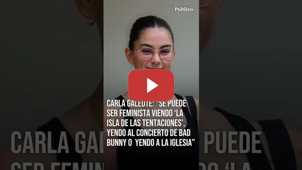 Embedded thumbnail for Carla Galeote: "Se puede ser feminista viendo ‘La Isla de las Tentaciones’ o yendo a la Iglesia"