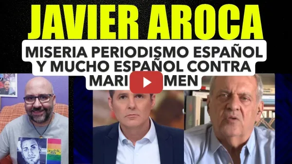 Embedded thumbnail for Javier Aroca, miseria en cierto periodismo español y mucho español contra Mari Carmen. Frente Amplio