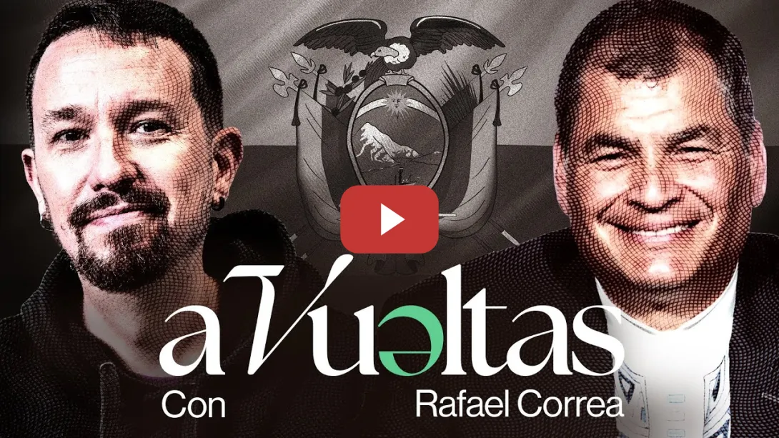 Embedded thumbnail for Pablo Iglesias entrevista a Rafael Correa, expresidente de Ecuador | A VUELTAS