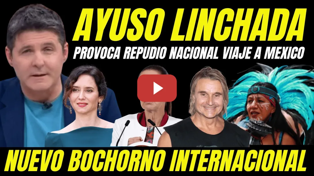 Embedded thumbnail for LINCHAN A AYUSO EN MÉXICO "REPUDIO NACIONAL TOTAL" IGLESIA MEXICANA LA EXPULSA DE UNA CATEDRAL