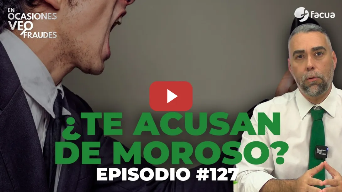 Embedded thumbnail for ¿TE ACUSAN DE MOROSO? | En Ocasiones Veo Fraudes #127
