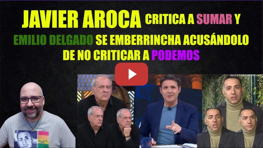 Embedded thumbnail for Javier Aroca critica a Sumar y Emilio Delgado le dice que a Podemos le critica poco. Se enfadó jajaj
