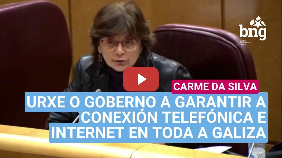 Embedded thumbnail for Carme da Silva urxe o Goberno a garantir a conexión telefónica e internet en toda a Galiza