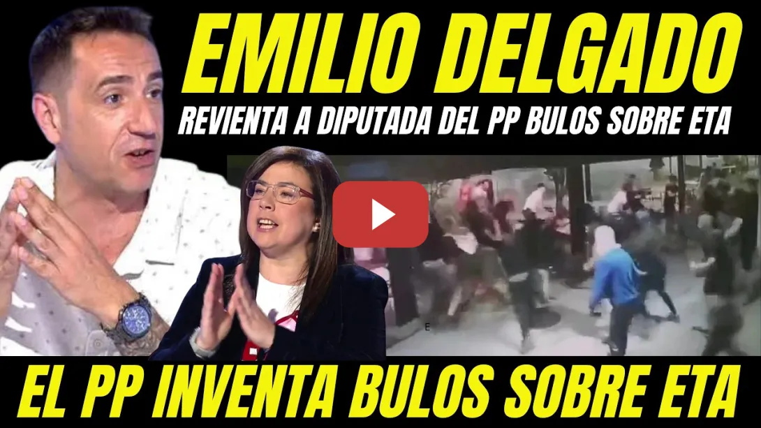 Embedded thumbnail for EMILIO DELGADO REVIENTA A DIPUTADA HISTÉRICA ANA VÁZQUEZ DEL PP POR INVENTAR BULOS SOBRE ETA