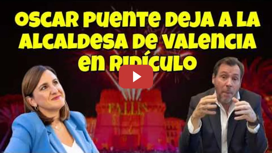 Embedded thumbnail for Oscar Puente deja a la alcaldesa de Valencia en ridículo
