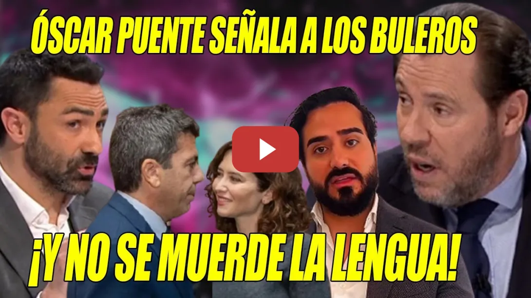 Embedded thumbnail for ¡Son V3NEN0 y GENTUZA!🔥Óscar Puente REPARTE con GUSTO a los BULEROS de Alvise, Ayuso y Mazón🔥