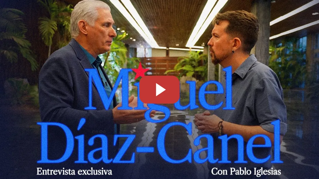 Embedded thumbnail for Entrevista a MIGUEL DÍAZ-CANEL | Pablo Iglesias | CANAL RED