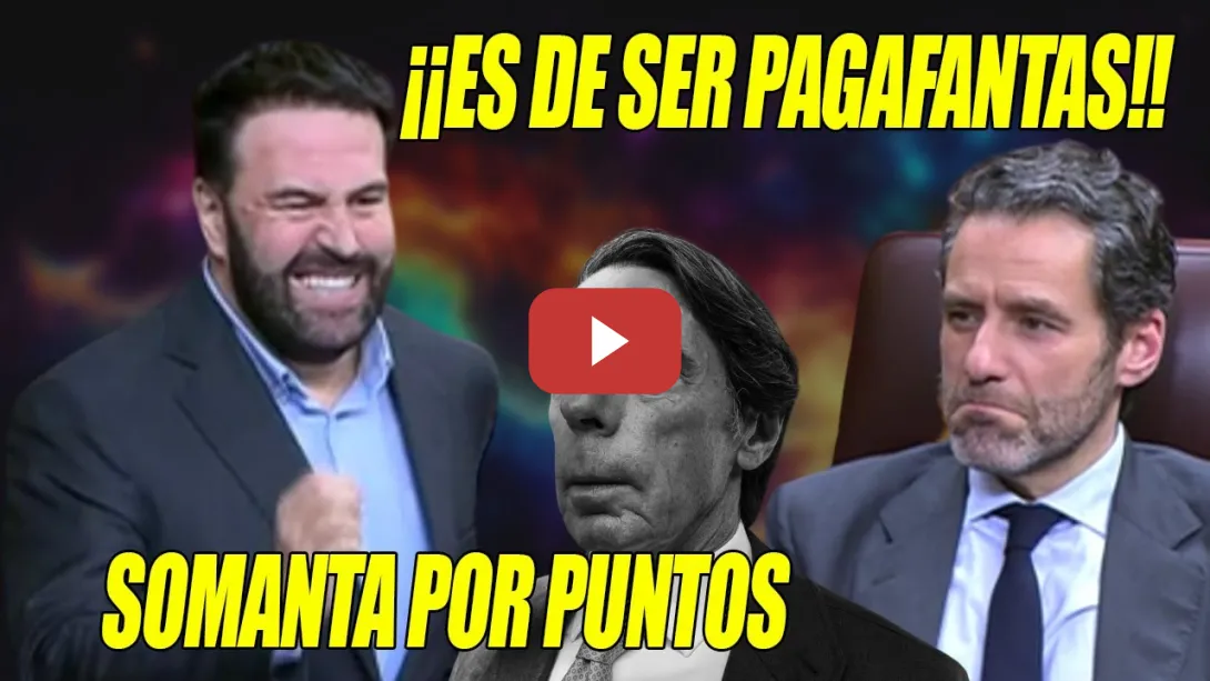 Embedded thumbnail for ESPECTACULAR SOMANTA en 5 puntos💥Jon Iñarritu a Borja Sémper💥¡Aznar lo hizo, NOSOTROS NO, PAGAFANTAS