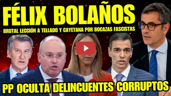 Embedded thumbnail for VÍDEO DEMOLEDOR “FÉLIX BOLAÑOS HUNDE A MIGUEL TELLADO Y CAYETANA ÁLVAREZ TOLEDO” ESTÁIS CONDENADOS