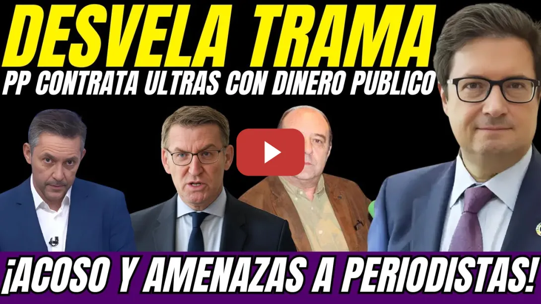Embedded thumbnail for 💥 ¡BOMBAZO! El PP CONTRATÓ a ULTRAS con DINERO PÚBLICO para AMENAZAR a PERIODISTAS PROGRESISTAS