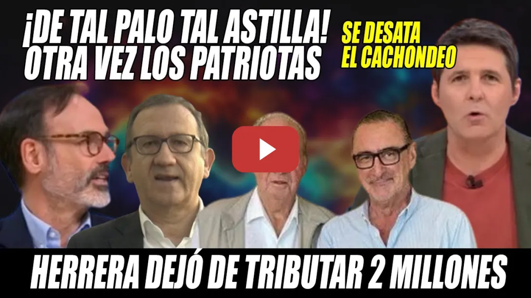Embedded thumbnail for LIQUIDAN y se CACHONDEAN de Carlos Herrera, DEFRAUDADOR PATRIOTA con PULSERITA📢Cintora,Garea,Cruzado