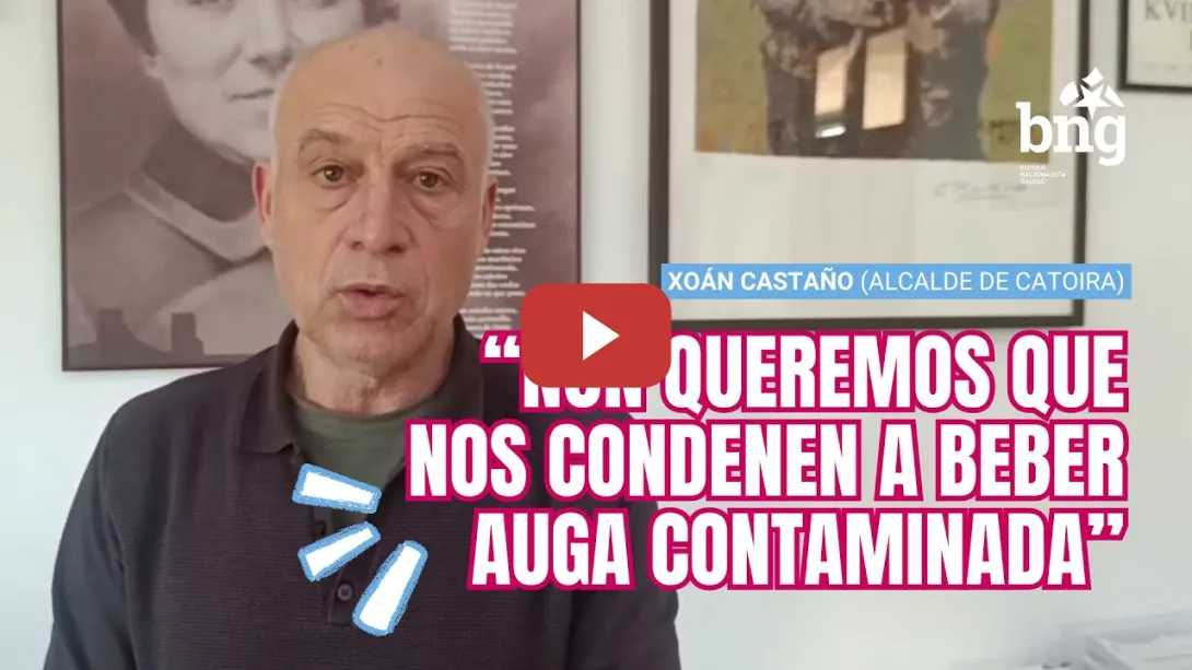 Embedded thumbnail for Xoán Castaño: «Non queremos que nos condenen a beber auga contaminada» #AltriNON