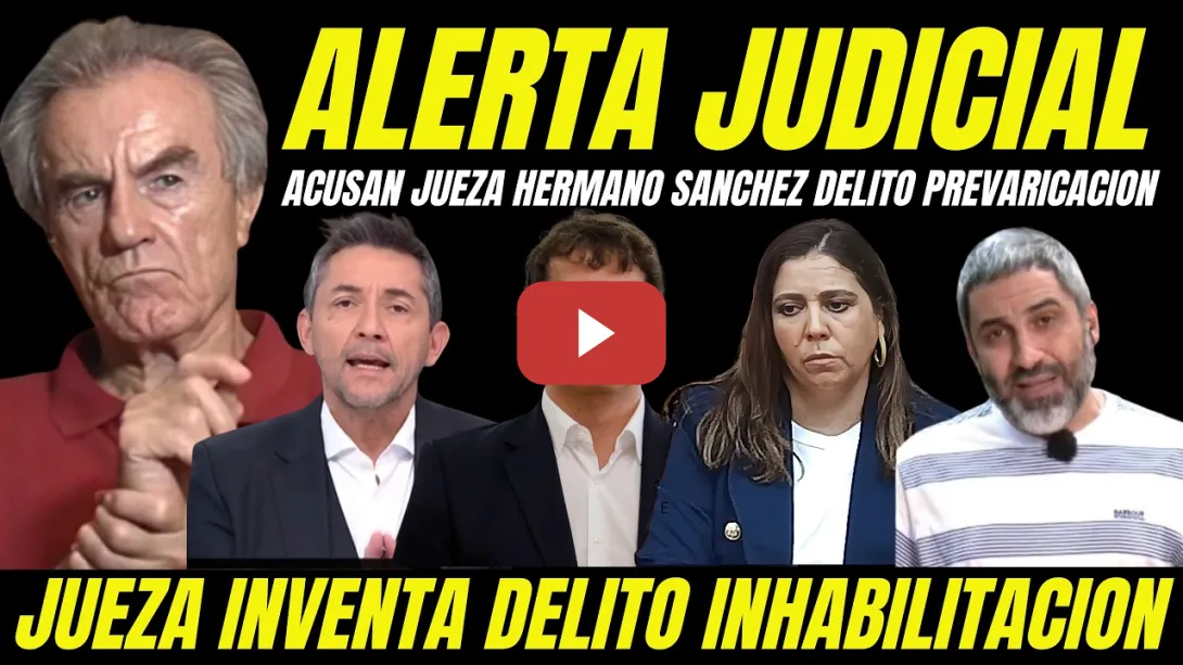 Embedded thumbnail for BOMBA JUDICIAL "ACUSAN DELITO PREVARICACIÓN JUEZA HERMANO DE PEDRO SÁNCHEZ INVENTA DELITO CONDENA