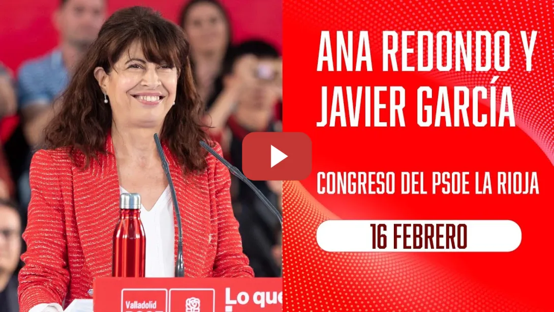 Embedded thumbnail for Ana Redondo y Javier García clausuran el Congreso del PSOE de La Rioja