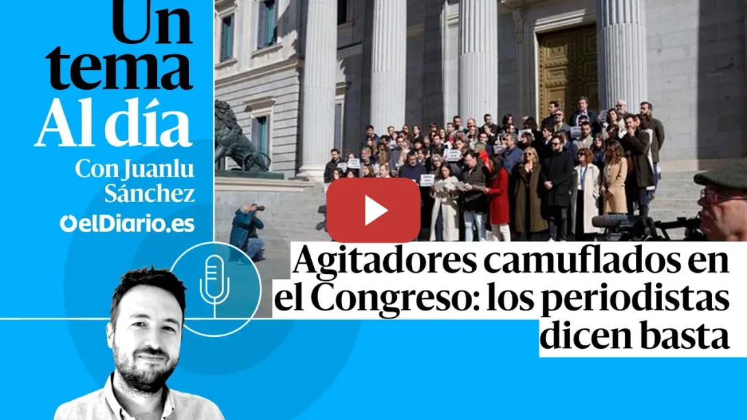 Embedded thumbnail for 🎙 PODCAST | Agitadores camuflados en el Congreso: los periodistas dicen basta · UN TEMA AL DÍA