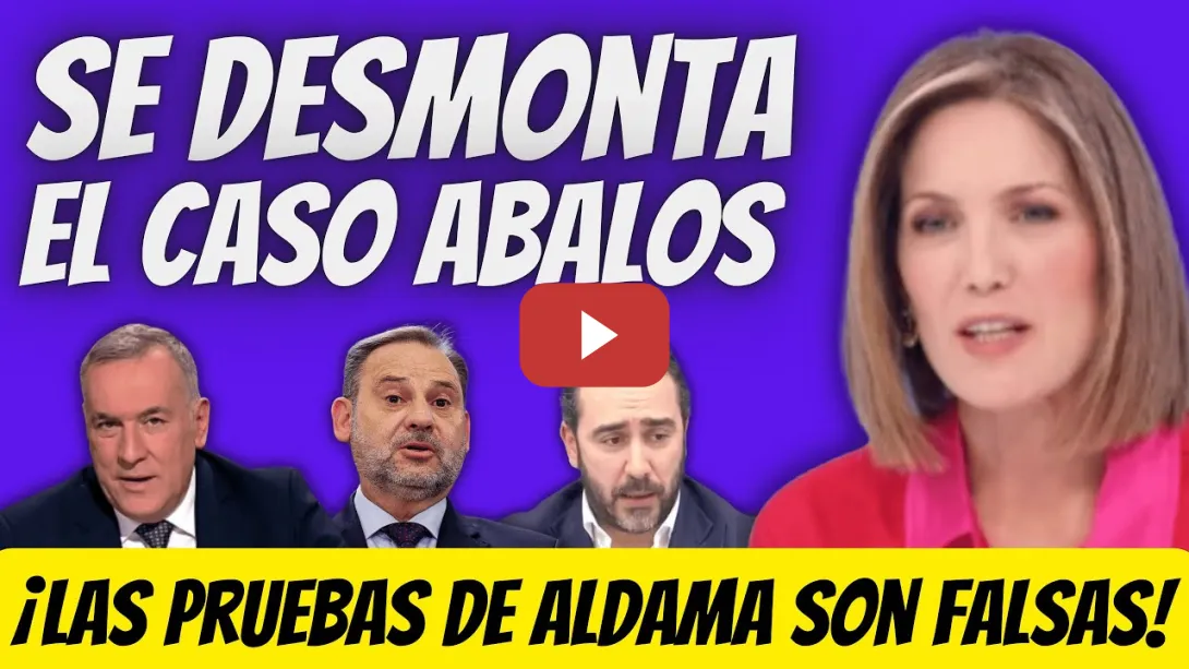 Embedded thumbnail for CASO ÁBALOS DESMONTADO - PRUEBAS de ALDAMA FALSAS - ¿POR QUÉ ESTÁ en la CALLE?