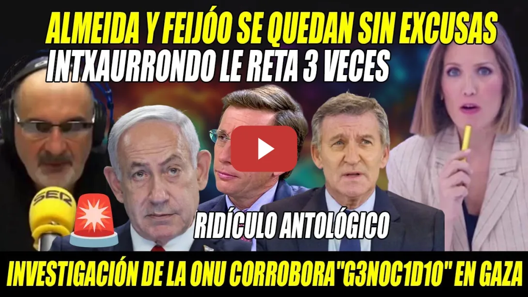 Embedded thumbnail for Intxaurrondo y Losada DESTRUYEN al COBARDE Feijóo y Almeida🔥La ONU corrobora G3N0C1DIO en Gaza