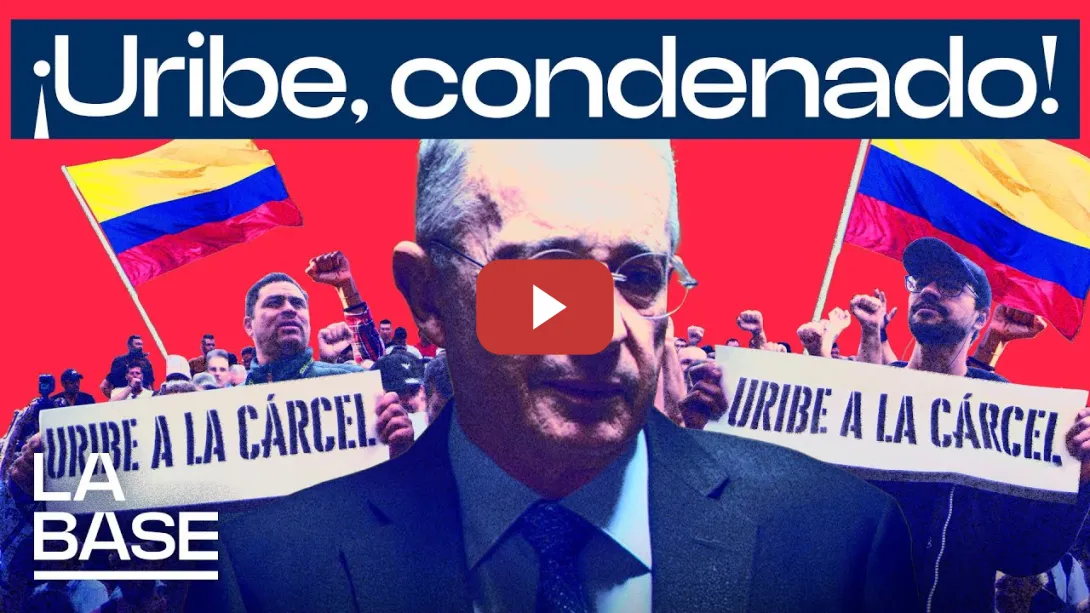Embedded thumbnail for La Base 5x177 | La Justicia colombiana condena al ex presidente Álvaro Uribe Vélez