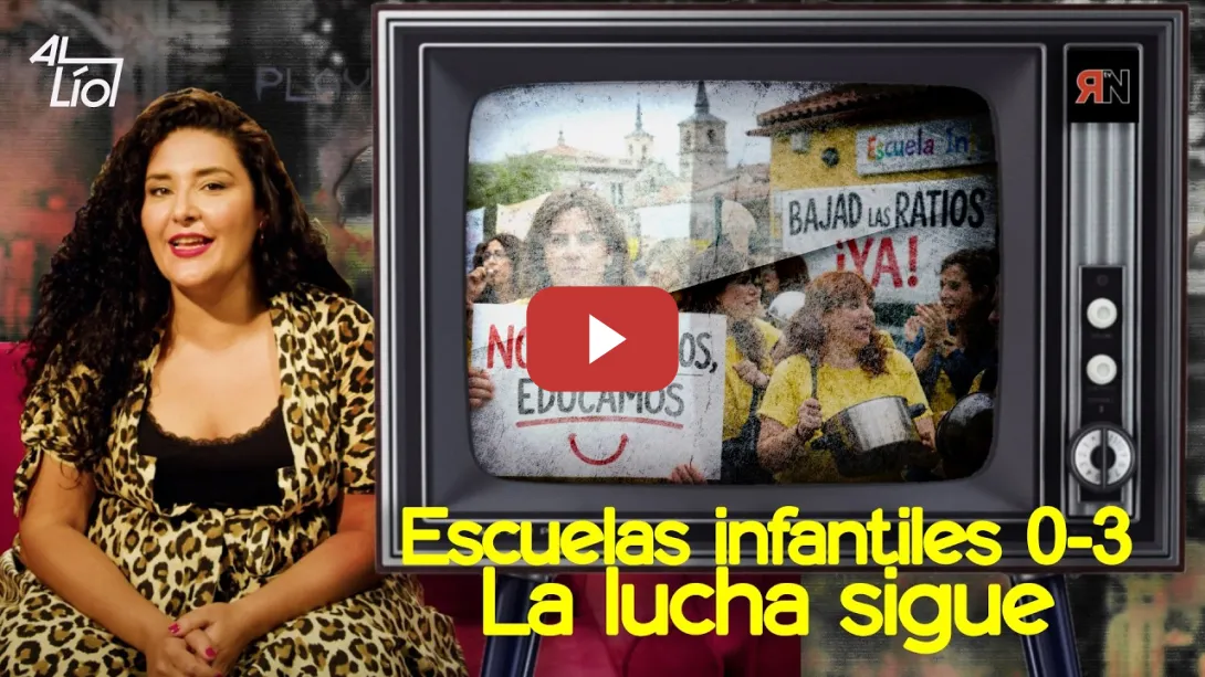 Embedded thumbnail for Escuelas infantiles 0-3. La lucha sigue | AL LÍO