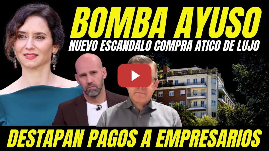 Embedded thumbnail for ÚLTIMA HORA ÁTICO AYUSO "DESTAPAN PAGO DE FAVORES A EMPRESARIOS AMIGOS"