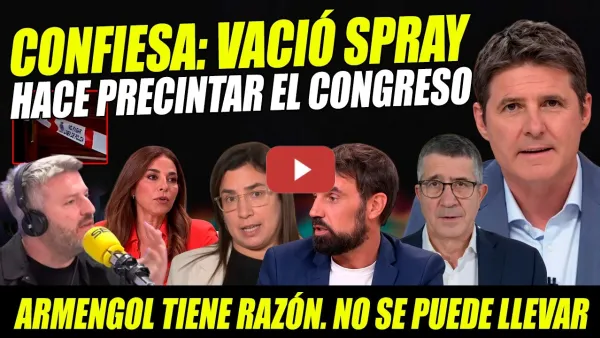 Embedded thumbnail for CAZADA: CONFIESA Q VACIÓ SPRAY PIMIENTA Y SE TUVO Q PRECINTAR EL CONGRESO. ARMENGOL LLEVA RAZÓN.