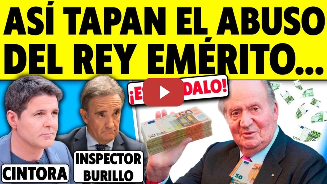 Embedded thumbnail for ASÍ TAPAN EL ABUSO DEL REY EMÉRITO. INSPECTOR DE HACIENDA RAÚL BURILLO CON CINTORA