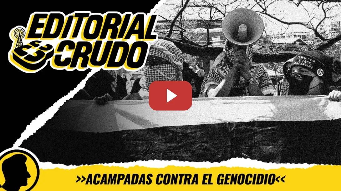 Embedded thumbnail for &quot;Acampadas contra el genocidio&quot; #EditorialCrudo