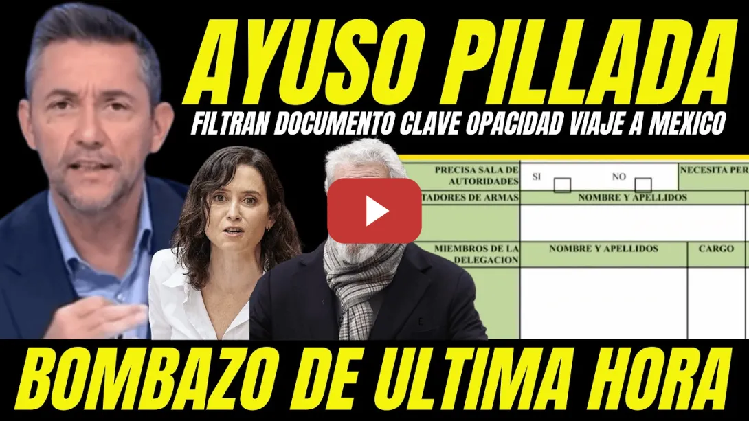 Embedded thumbnail for AYUSO PILLADA "FILTRAN DOCUMENTO CLAVE VIAJE A MÉXICO" MIGUEL ÁNGEL RODRÍGUEZ CAZADO