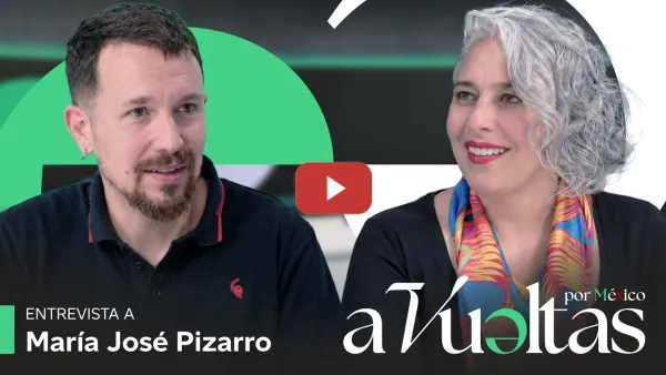 Embedded thumbnail for MARÍA JOSÉ PIZARRO: COLOMBIA, LA IZQUIERDA Y LA PERSECUCIÓN POLÍTICA | #AVueltasPorMéxico 1x16