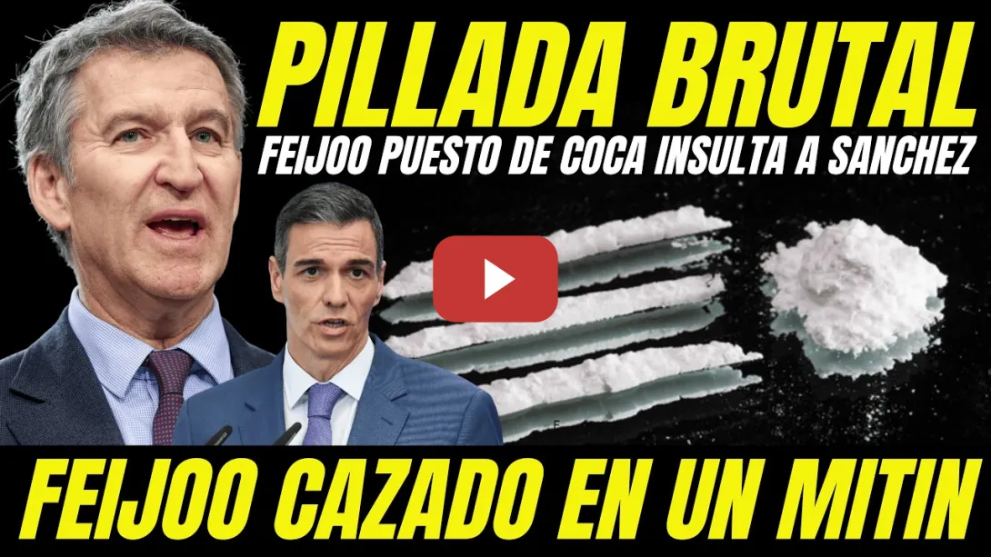Embedded thumbnail for FEIJÓO PILLADO PUESTO DE COCAÍNA INSULTANDO A PEDRO SÁNCHEZ EN UN MITIN "IMÁGENES DEMOLEDORAS"