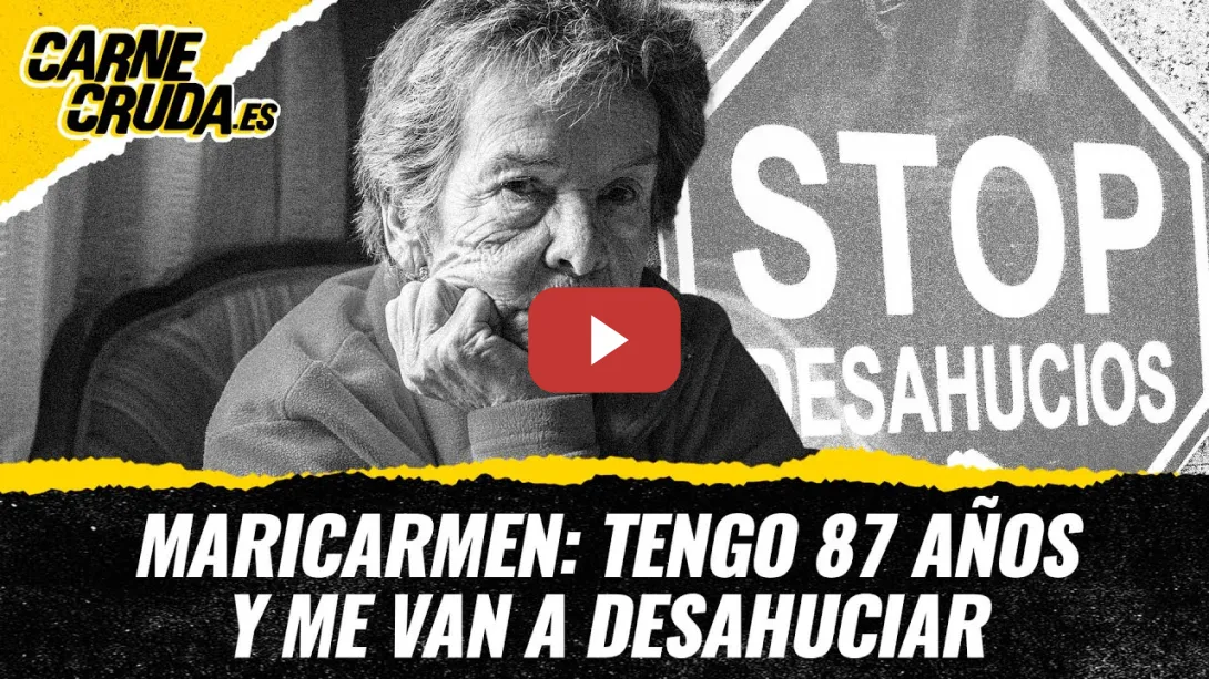 Embedded thumbnail for T12x29 - Maricarmen: tengo 87 años y me van a desahuciar (CARNE CRUDA)