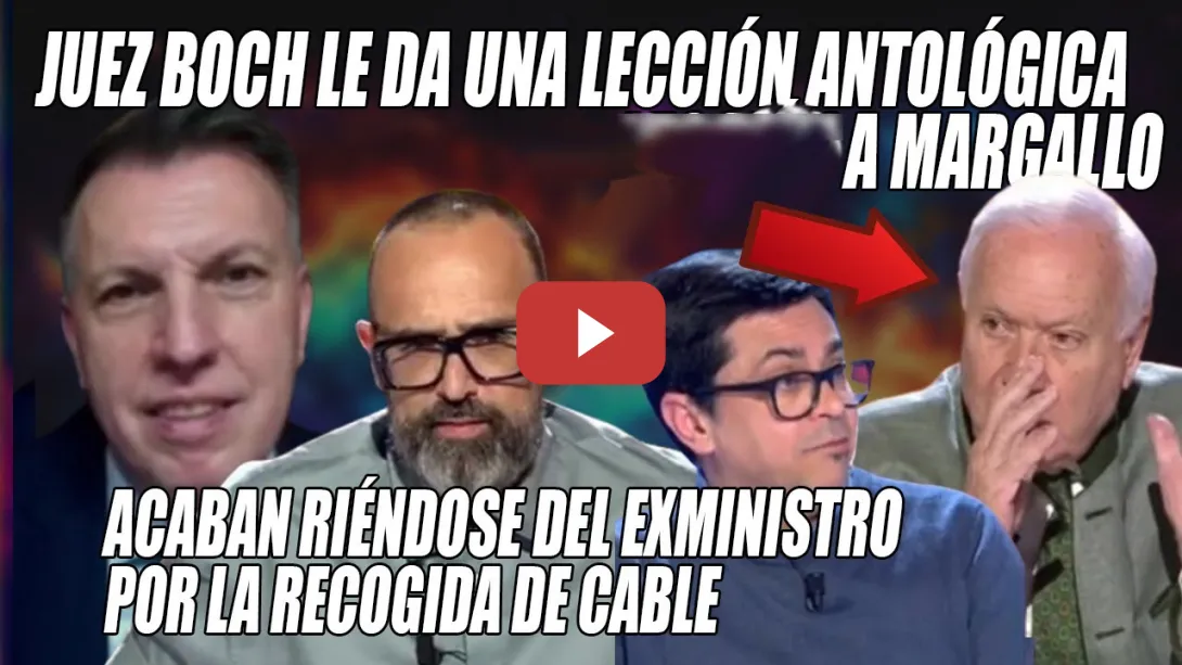 Embedded thumbnail for PALIZÓN del Juez Bosch a Margallo, q ACABA RECOGIENDO CABLE y SE RÍEN de ÉL 👊¡TOMA LECCIÓN!