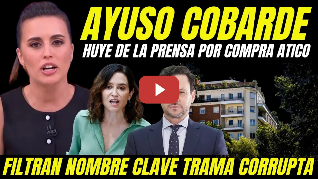 Embedded thumbnail for AYUSO HUYE COMO UNA RATA DE LA PRENSA TRAS FILTRARSE HOMBRE CLAVE TRAMA CORRUPTA COMPRA ÁTICO