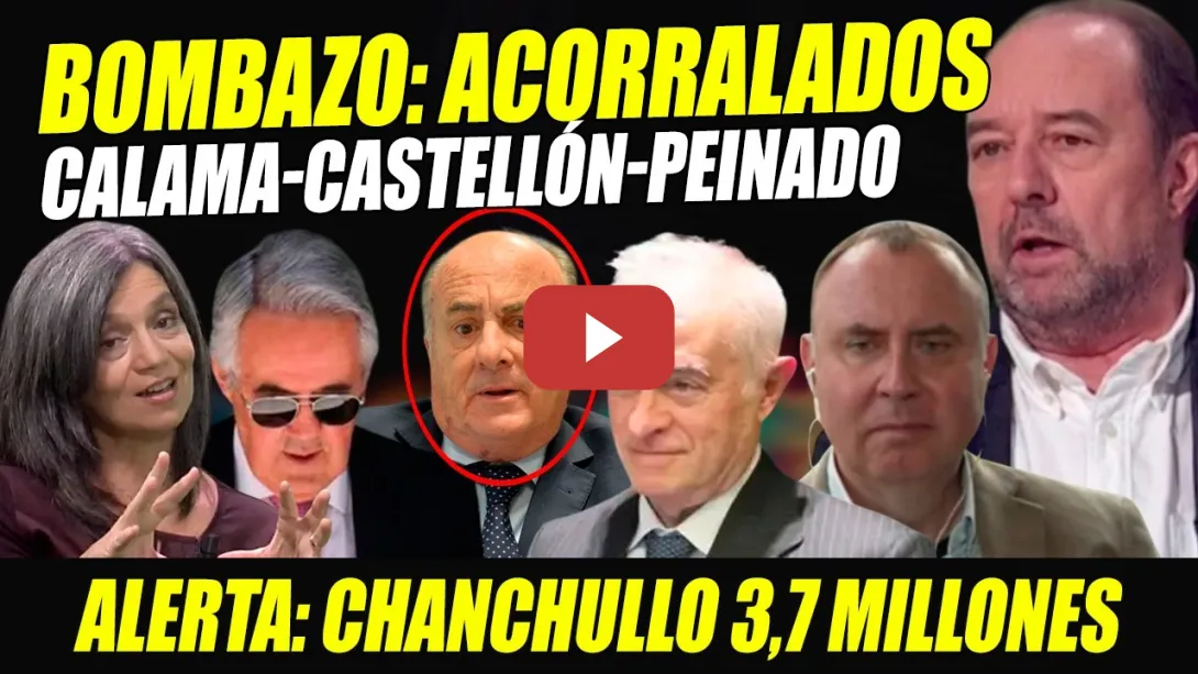 Embedded thumbnail for BOMBAZO: SALPICADO GARCÍA-CASTELLÓN PLUS ULTRA +3MILLONES. ACORRALAN A CALAMA Y PEINADO
