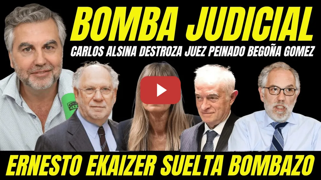 Embedded thumbnail for CARLOS ALSINA ARRASA AL JUEZ PEINADO "EXCLUSIVA EKAIZER BEGOÑA GÓMEZ HACE TEMBLAR JUEZ ANTONIO VIEJO