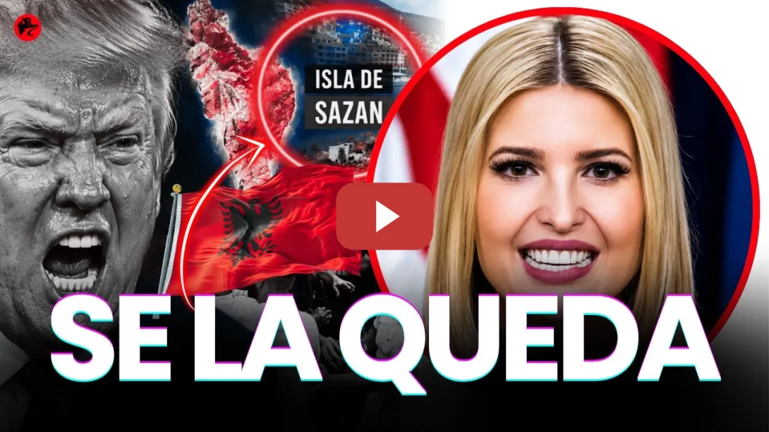 Embedded thumbnail for IVANKA TRUMP se queda con una ISLA de ALBANIA... y estalla el CAOS